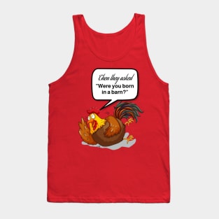 Were you Born in a Barn Chicken laughing Tank Top